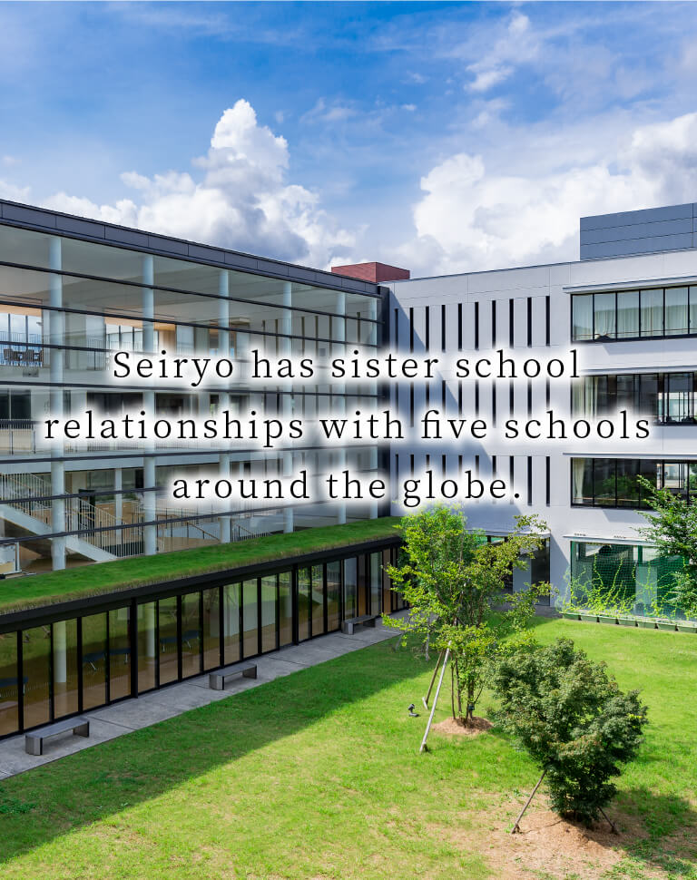 Seiryo has sister school relationships with five schools around the globe.